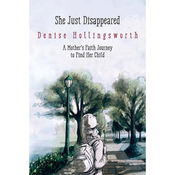 She Just Disappeared: A Mother's Faith Journey to Find Her Child, (Paperback)