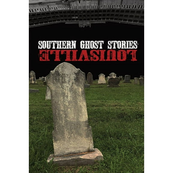 Southern Ghost Stories: Louisville, (Paperback)