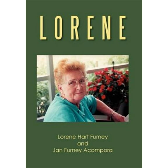 Lorene: A Deep South Turn of the Century Woman (Hardcover) by Lorene Hart Furney, Jan Furney Acompora