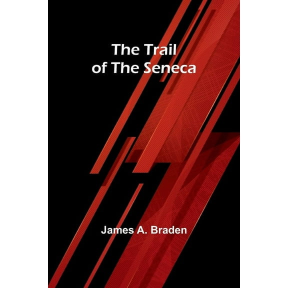 The Trail of the Seneca, (Paperback)