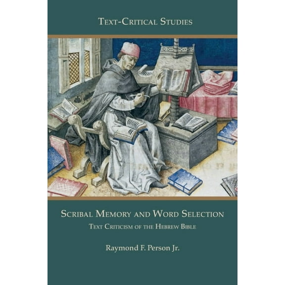 Scribal Memory and Word Selection: Text Criticism of the Hebrew Bible, (Paperback)