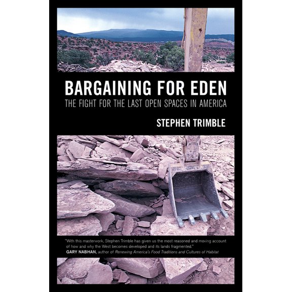 Pre-Owned Bargaining for Eden: The Fight for the Last Open Spaces in America (Paperback) 0520261712 9780520261716