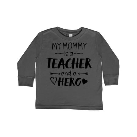 

Inktastic My Mommy is a Teacher and a Hero Gift Toddler Boy or Toddler Girl Long Sleeve T-Shirt