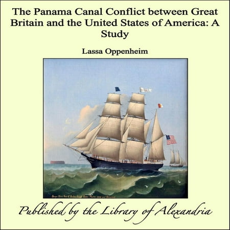 The Panama Canal Conflict between Great Britain and the United States of America: A Study - (Best Panama Canal Tour)