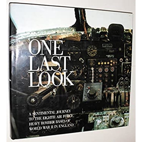 Pre-Owned One Last Look: A Sentimental Journey to the Eighth Air Force Heavy Bomber Bases of World War II in England (Hardcover) 0896594041 9780896594043
