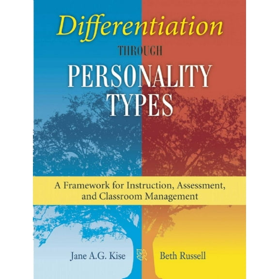 Differentiation through Personality Types : A Framework for Instruction, Assessment, and Classroom Management (Paperback)