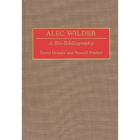 Bio-Bibliographies in Music Alec Wilder: A Bio-Bibliography, Book 45, (Hardcover)