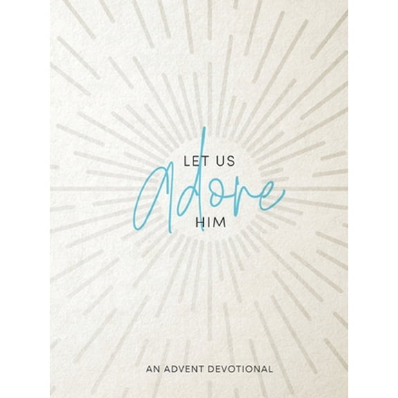 Pre-Owned Let Us Adore Him: An Advent Devotional (Paperback) 0834141299 9780834141292