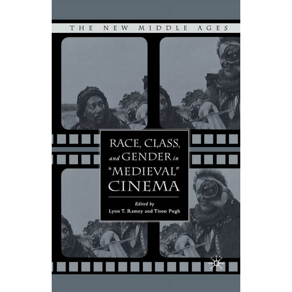 New Middle Ages Race, Class, and Gender in Medieval Cinema, (Paperback)