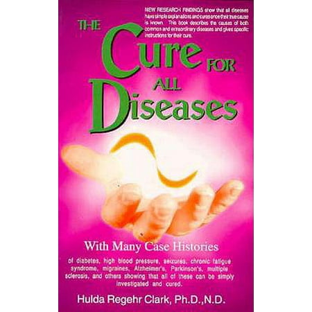 - Cure for All Diseases : With Many Case Histories