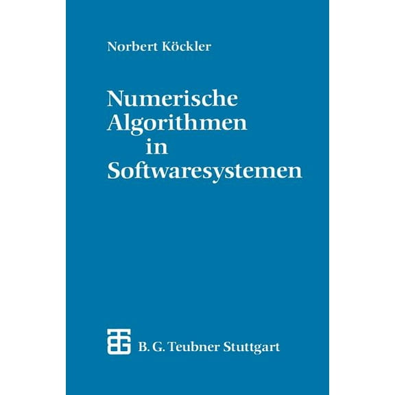 Numerische Algorithmen in Softwaresystemen: -- Unter Besonderer Berücksichtigung Der Nag-Bibliothek, (Paperback)