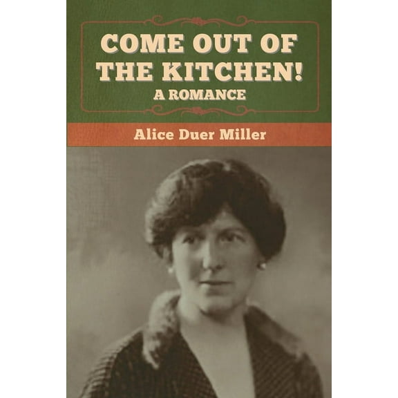 Come Out of the Kitchen! A Romance, (Paperback)