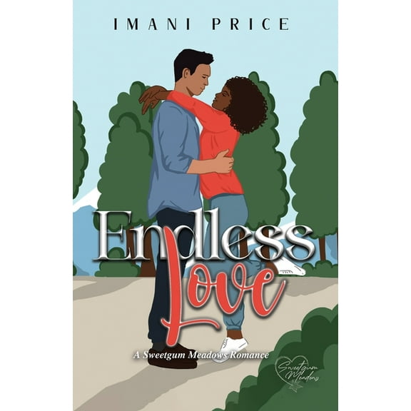 A Sweetgum Meadows Romance Endless Love: An African American AMBW Romance Standalone, Book 8, (Paperback)