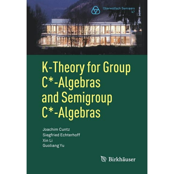 Oberwolfach Seminars K-Theory for Group C*-Algebras and Semigroup C*-Algebras, Book 47, (Paperback)