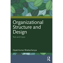 Organizational Structure and Design: Text and Cases, (Paperback)