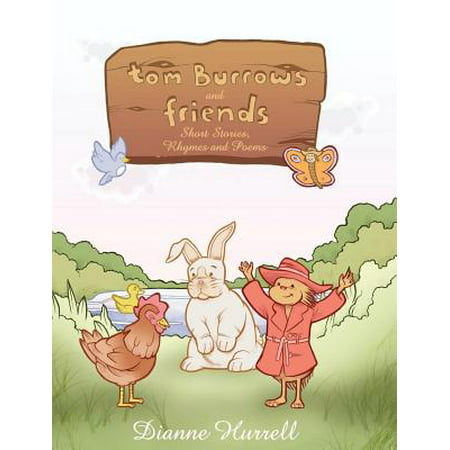 Tom Burrows and Friends : Short Stories, Rhymes and (Best Friend Poems That Rhyme)