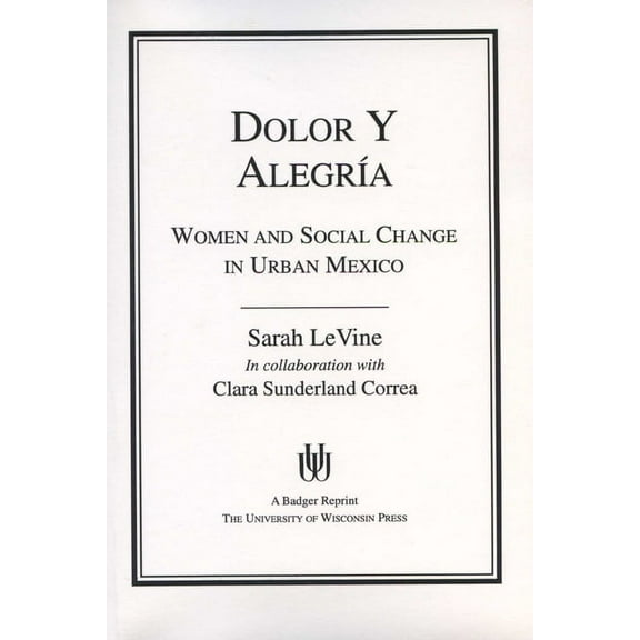 Life Course Studies Dolor y Alegria: Women and Social Change in Urban Mexico, (Paperback)
