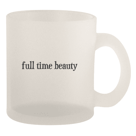 

Full Time Beauty - 10oz Frosted Coffee Mug Cup Frosted