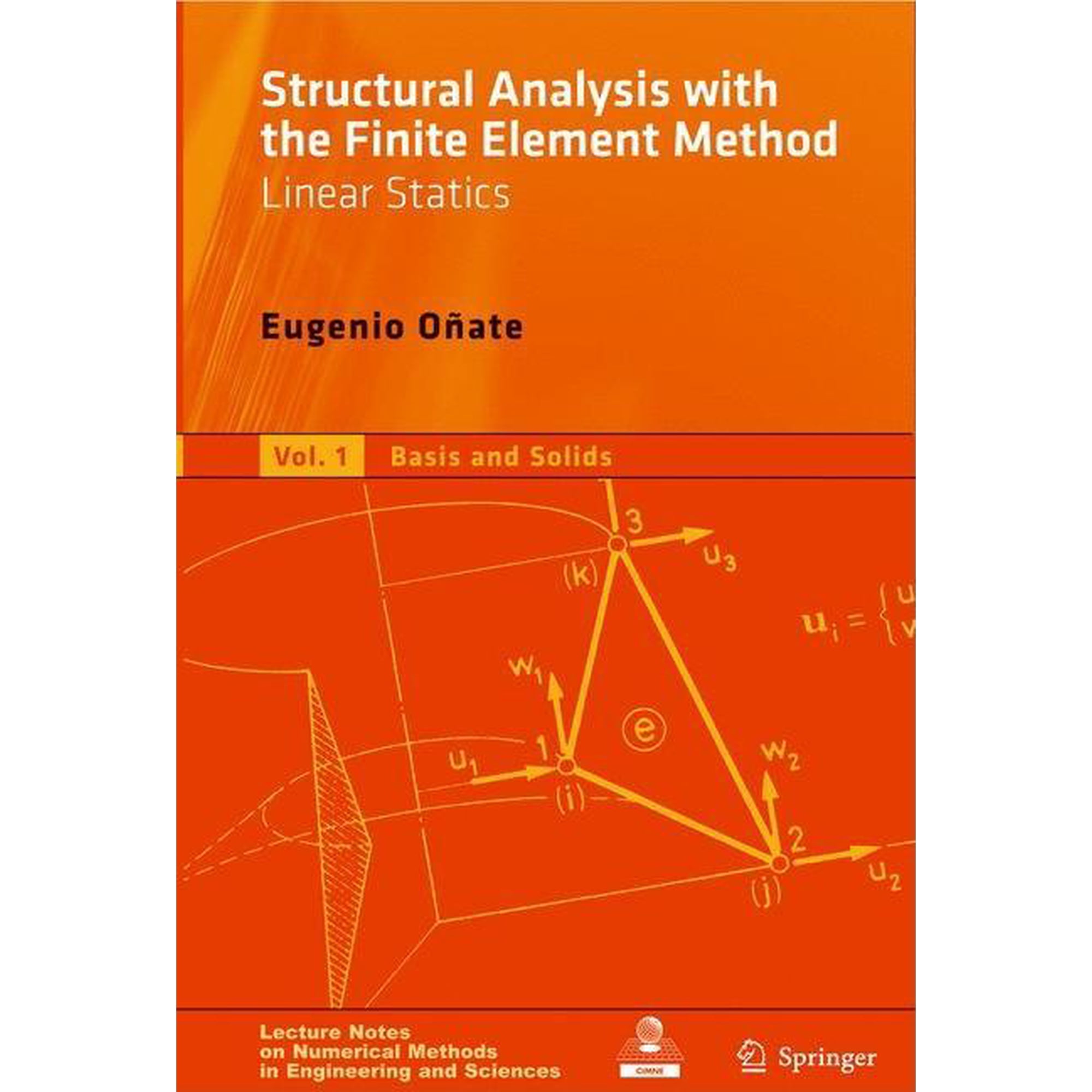 Lecture Notes on Numerical Methods in En Structural Analysis with the Finite Element Method Volume 1: Linear Statics: Basis and Solids (Hardcover)