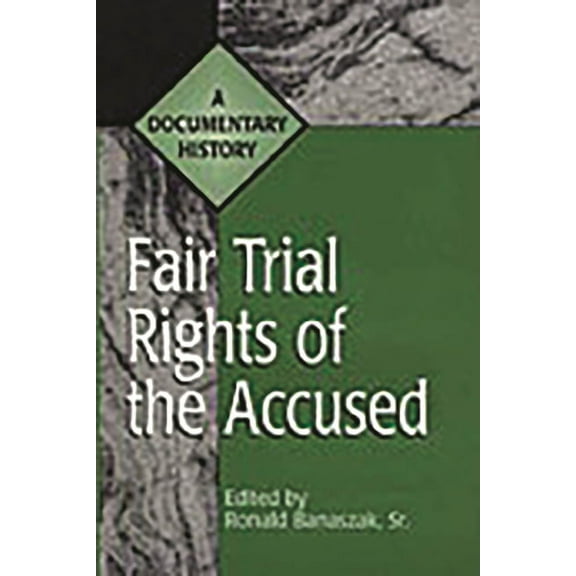Primary Documents in American History an Fair Trial Rights of the Accused: A Documentary History, (Hardcover)