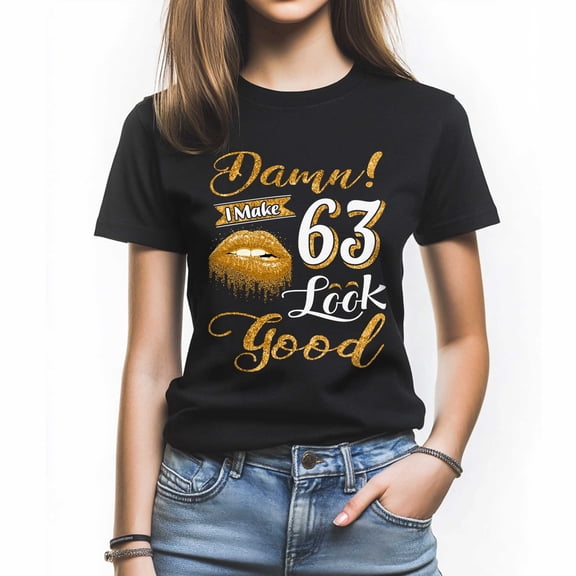 Damn I Look Good at 63 T-Shirt - Funny Birthday Tee for Women - Stylish Gift for Queen Turning 63