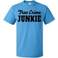 thumbnail image 3 of Inktastic True Crime Junkie in Black Text T-Shirt, 3 of 5