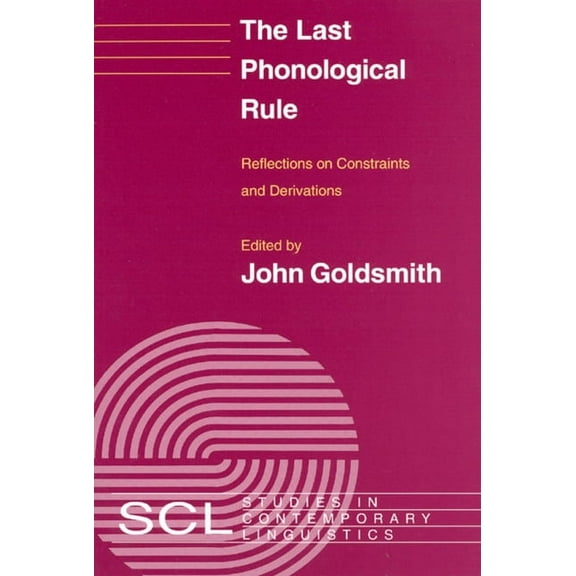 Studies in Contemporary Linguistics: The Last Phonological Rule : Reflections on Constraints and Derivations (Paperback)