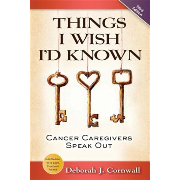 Pre-Owned Things I Wish I'd Known: Cancer Caregivers Speak Out - Fourth Edition (Paperback) 1938842278 9781938842276