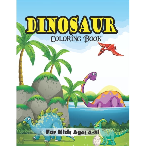 Dinosaur Coloring Book for Kids Ages 4-8!: Fun Children's Coloring Book for Boys & Girls (Volume 5) (Paperback)