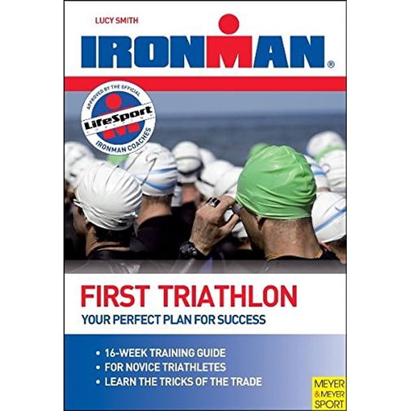 Pre-Owned Ironman: First Triathlon: Your Perfect Plan to Success (Paperback) 1841261165 9781841261164