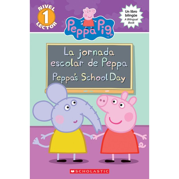 Scholastic Reader: Level 1 Peppa Pig: La Jornada Escolar de Peppa / Peppa's School Day (Scholastic Bilingual), (Paperback)