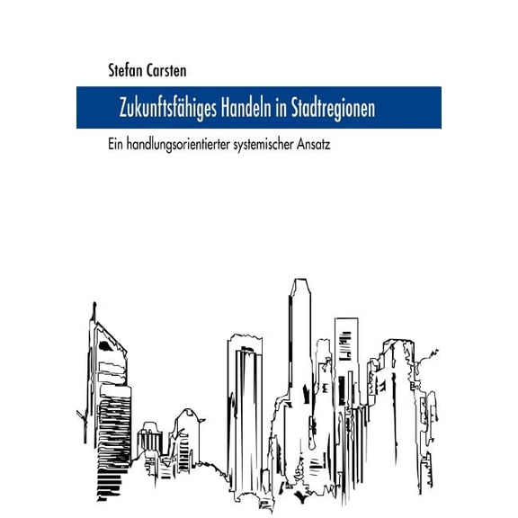ZukunftsfÃ¤higes Handeln in Stadtregionen: Ein handlungsorientierter systemischer Ansatz, (Paperback)