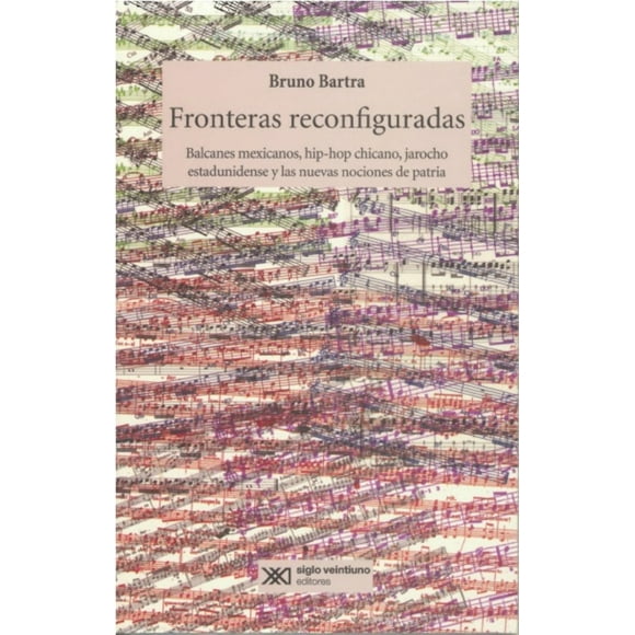 Fronteras Reconfiguradas SIGLO XXI EDITORES BRUNO BARTRA