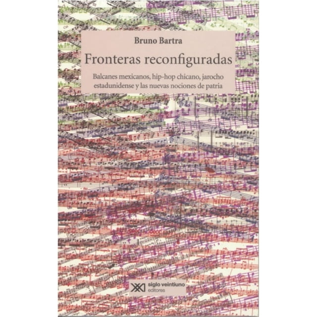 Fronteras Reconfiguradas SIGLO XXI EDITORES BRUNO BARTRA