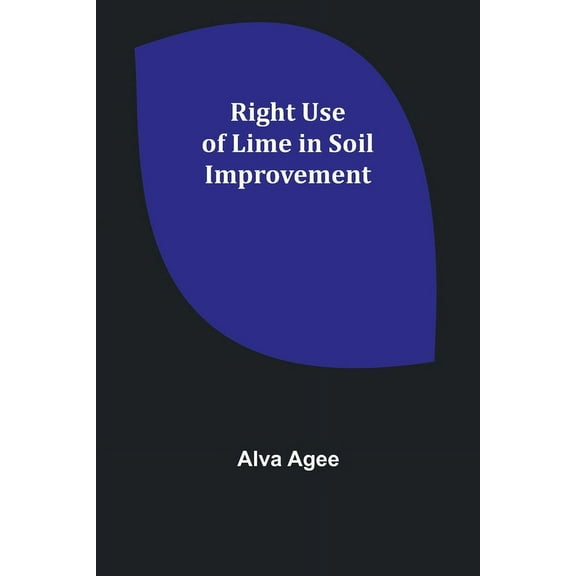 Right Use of Lime in Soil Improvement, (Paperback)