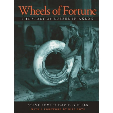 Ohio History and Culture: Wheels of Fortune: The Story of Rubber in Akron (Paperback)