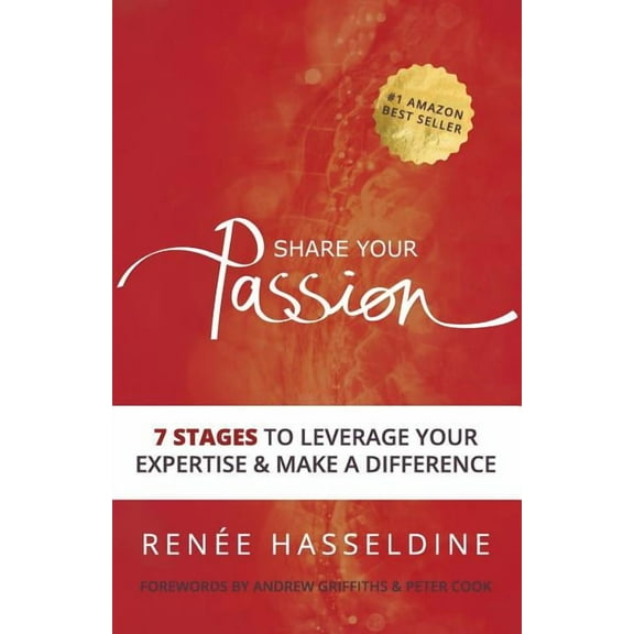 Business Growth Share Your Passion: 7 Stages to Leverage Your Expertise & Make a Difference, (Paperback)