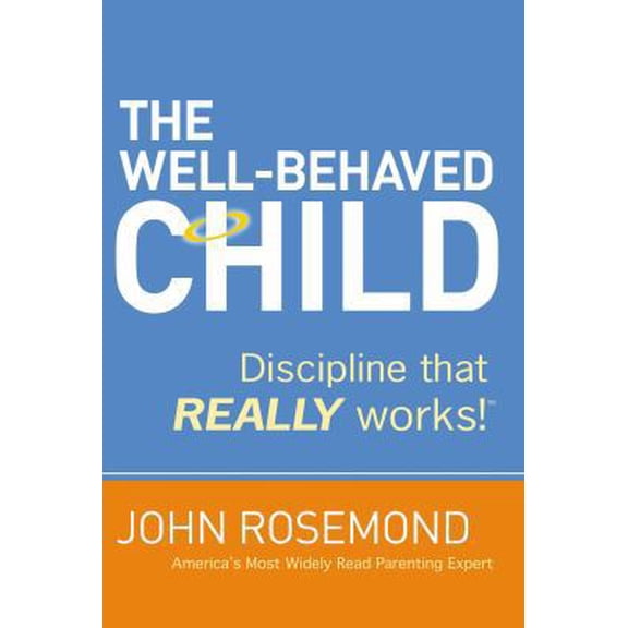 Pre-Owned The Well Behaved Child: Discipline That Really Works! (Hardcover) 0785229043 9780785229049