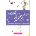 thumbnail image 2 of Pre-Owned In Sickness & in Health: One Woman's Story of Love, Loss, and Healing (Paperback) 1577491130 9781577491132, 2 of 2