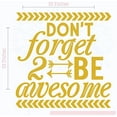 thumbnail image 2 of Don't Forget to Be Awesome Decor Vinyl Inspirational Room Art Wall Stickers, 23x23, Honey, 2 of 4