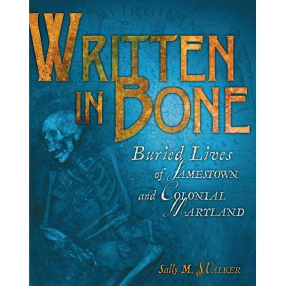 Pre-Owned Written in Bone: Buried Lives of Jamestown and Colonial Maryland (Hardcover) 0822571358 9780822571353