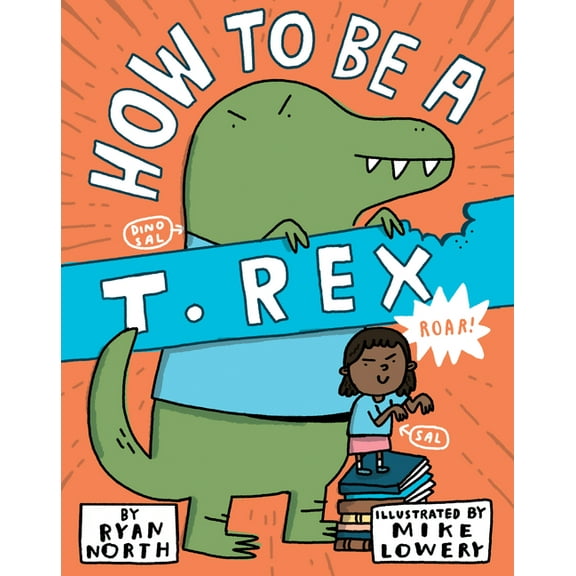 How to Be a T. Rex (Hardcover)