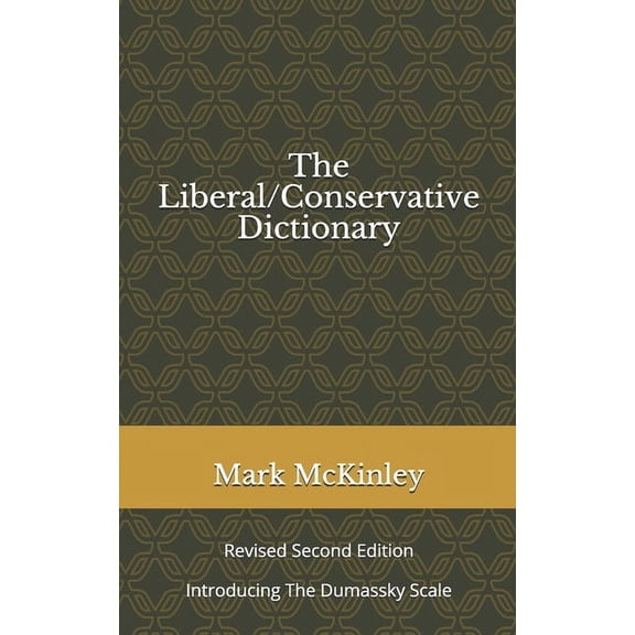 The Liberal/Conservative Dictionary: revised second edition Introducing The Dumassky Scale