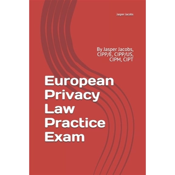 Pre-Owned European Privacy Law Practice Exam: By Jasper Jacobs, CIPP/E, CIPP/US, CIPM, CIPT (Paperback)