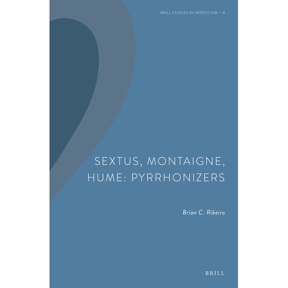 Brill Studies in Skepticism Sextus, Montaigne, Hume: Pyrrhonizers, Book 4, (Hardcover)