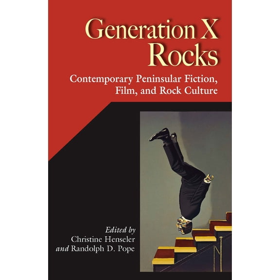 Hispanic Issue Generation X Rocks: Contemporary Peninsular Fiction, Film, and Rock Culture, (Hardcover)
