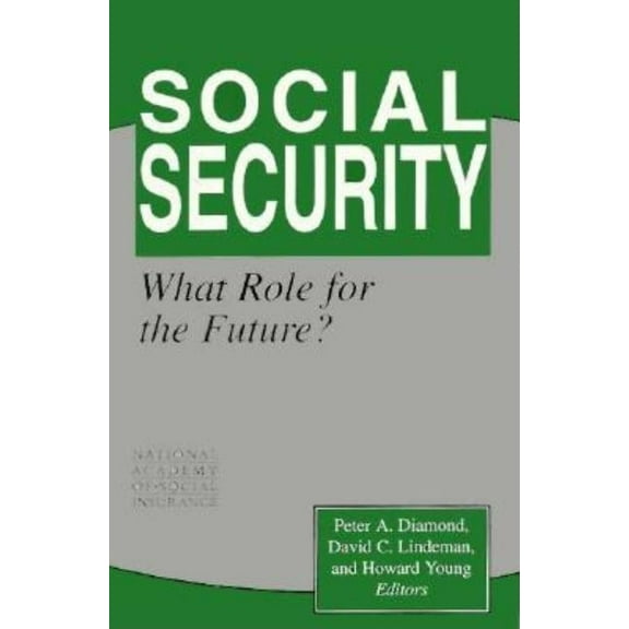 Social Security: What Role for the Future?, (Paperback)