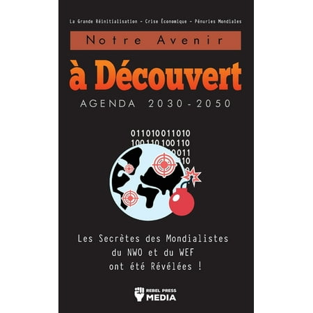 Notre Avenir ? D?couvert Agenda 2030-2050: Les Secr?tes des Mondialistes du NWO et du WEF ont ?t? R?v?l?es ! La Grande R?initialisation - Crise ?conom