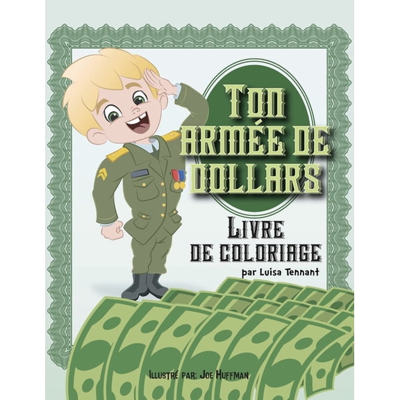 Ton ArmÃ©e de Dollars: Livre de Coloriage, (Paperback)