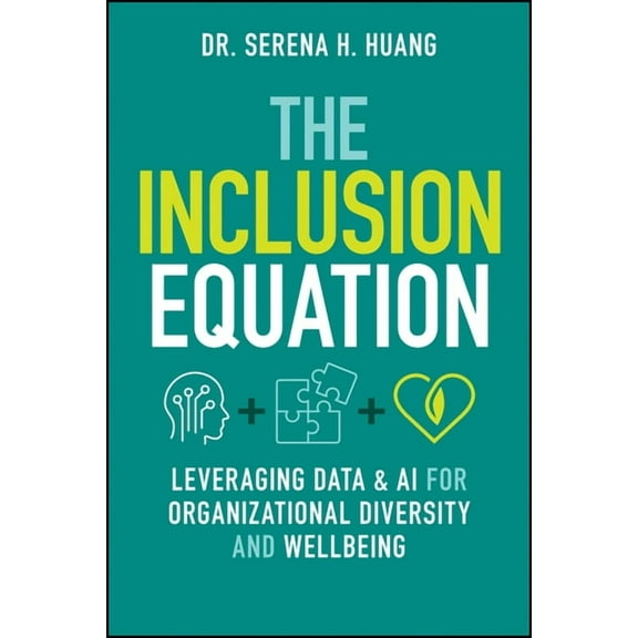 The Inclusion Equation: Leveraging Data & AI for Organizational Diversity and Well-Being, (Hardcover)